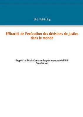 Efficacité de l'exécution des décisions de justice dans le monde, Rapport sur l'exécution dans les pays membres de l'uihj
