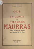 Ode à la gloire de Charles Maurras, Héros entre les sages, protecteur de la paix