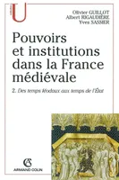 Pouvoirs et institutions dans la France médiévale, Volume 2, Des temps féodaux aux temps de l'Etat