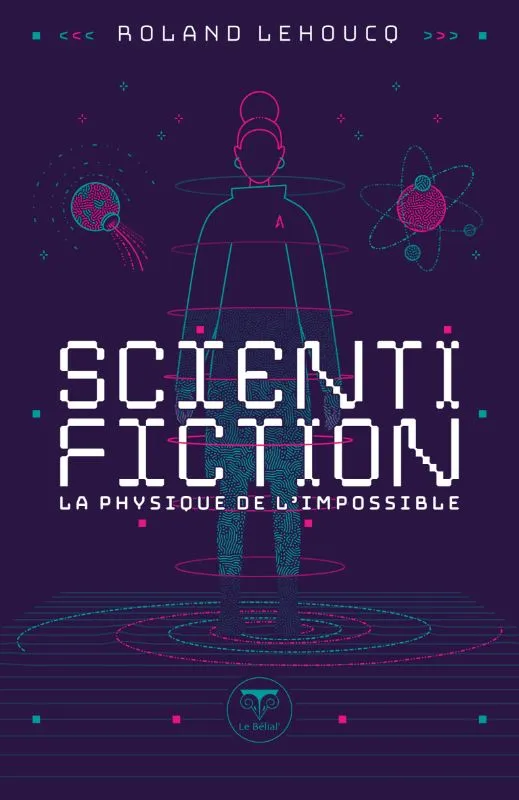 Livres Littératures de l'imaginaire Science-Fiction Scientifiction, La physique de l'impossible Roland Lehoucq