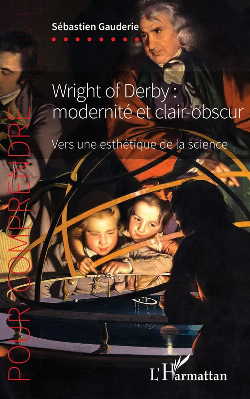 Wright of Derby : modernité et clair-obscur, Vers une esthétique de la science Sébastien Gauderie