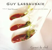 Guy Lassausaie Lyon, terre de cuisine - Carnet de Chef