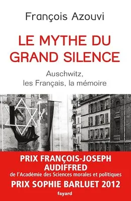 Le mythe du grand silence, Auschwitz, les Français, la mémoire