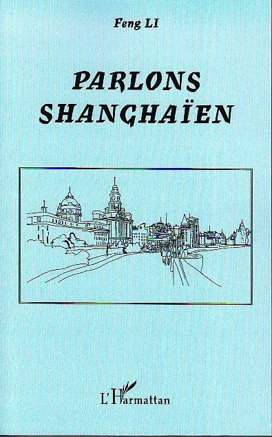 Livres Dictionnaires et méthodes de langues Méthodes de langues Parlons shanghaïen Li Feng