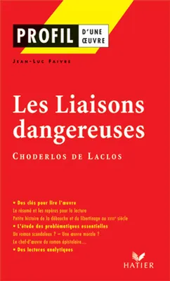 Profil - Laclos (Choderlos de) : Les Liaisons dangereuses, 1782