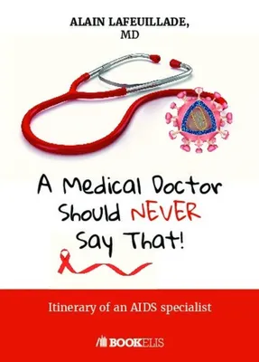 A Medical Doctor Should Never Say That..., Itinerary of an AIDS specialist