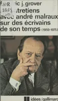Six entretiens avec André Malraux sur des écrivains de son temps (1959-1975)