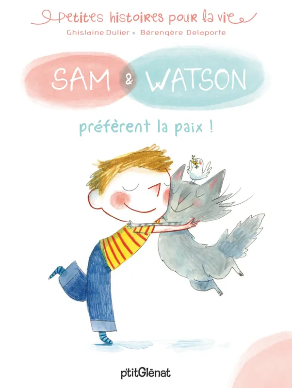 Livres Jeunesse de 3 à 6 ans Albums Sam & Watson, Sam & Watson préfèrent la paix !, SAM ET WATSON PREFERENT LA PAIX Ghislaine Dulier