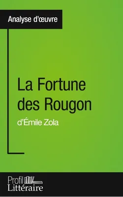 La Fortune des Rougon d'Émile Zola (Analyse approfondie), Approfondissez votre lecture des romans classiques et modernes avec Profil-Litteraire.fr