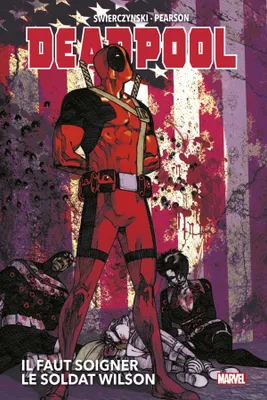 Deadpool: Il faut soigner le Soldat Wilson, Il faut soigner le soldat wilson