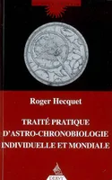 Traité pratique d'astro-chronobiologie individuelle et mondiale