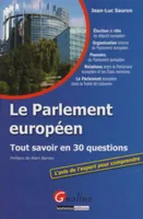 LE PARLEMENT EUROPEEN - TOUT SAVOIR EN 30 QUESTIONS, tout savoir en 30 questions