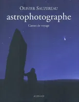 Astrophotographe, carnet de voyage