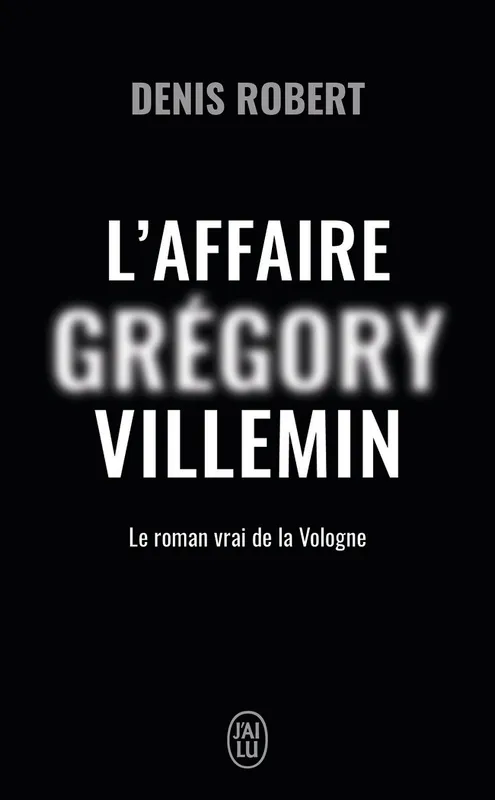 Livres Sciences Humaines et Sociales Actualités L'affaire Grégory Villemin, Le roman de la Vologne Denis Robert