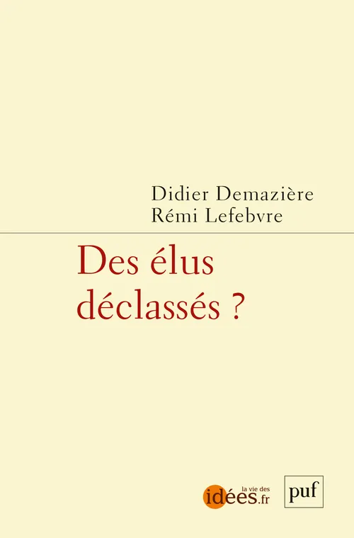 Livres Sciences Humaines et Sociales Sciences politiques Des élus déclassés Didier Demazière, Rémi Lefebvre