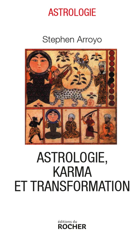 Livres Spiritualités, Esotérisme et Religions Astrologie, karma et transformation Stephen Arroyo