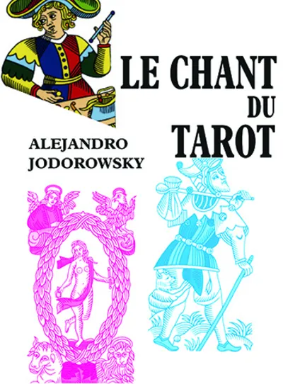 Livres Spiritualités, Esotérisme et Religions Esotérisme Le Chant du tarot Alexandro Jodorowsky