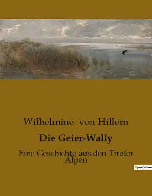 Die Geier-Wally, Eine Geschichte aus den Tiroler Alpen
