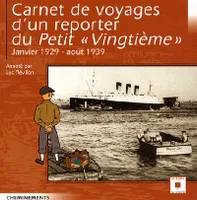 Carnet de voyages d'un reporter du Petit vingtième / janvier 1929 - août 1939, janvier 1929-août 1939