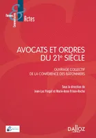 Avocats et ordres du 21e siècle - 1re ed., Ouvrage collectif de la Conférence des bâtonniers