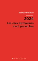 2024, les Jeux olympiques n'ont pas eu lieu; suivi de Vingt-et-une thèses sur le siècle du sport, Les jeux olympiques n'ont pas eu lieu