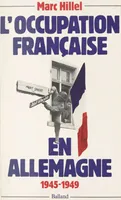 L'occupation française en Allemagne, 1945-1949