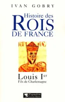 Histoire des rois de France., LOUIS Ier, premier successeur de Charlemagne