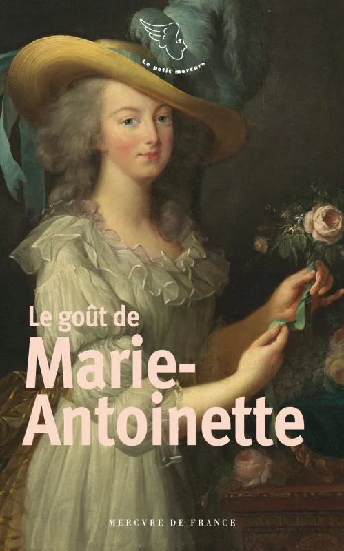 Livres Sciences Humaines et Sociales Actualités Le goût de Marie-Antoinette Collectifs
