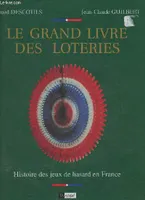 Le grand livre des loteries, histoire des jeux de hasard en France