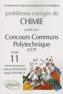 Problèmes corrigés de chimie, options M, P, posés aux concours des ENSI., 11, Chimie Concours communs polytechniques (CCP) 2006-2007 - Tome 11