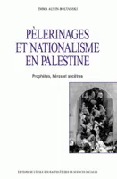 Pèlerinages et nationalisme en Palestine, Prophètes, héros et ancêtres