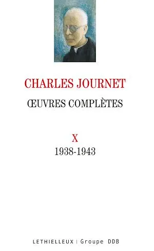Oeuvres complètes volume X, 1938-1943 Charles Journet