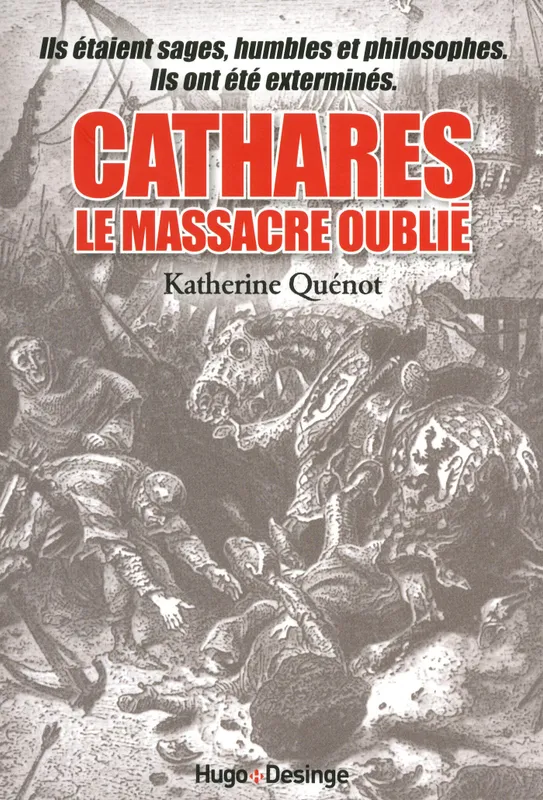 Livres Histoire et Géographie Histoire Moyen-Age Cathares le massacre oublié Katherine Quénot