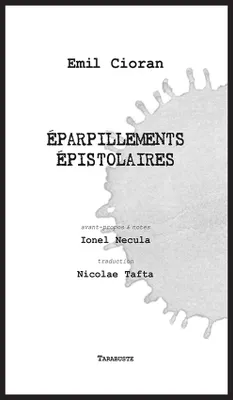 EPARPILLEMENTS EPISTOLLAIRES - Emil Cioran