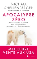 apocalypse zéro, Pourquoi l'alarmisme environnemental nuit à l'humanité