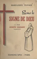 Sous le signe de Dieu, le Père Joseph Cassant, Trappiste