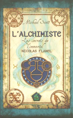 L'alchimiste, Livre I, Les secrets de l'immortel Nicolas Flamel - tome 1, les secrets de l'immortel Nicolas Flamel