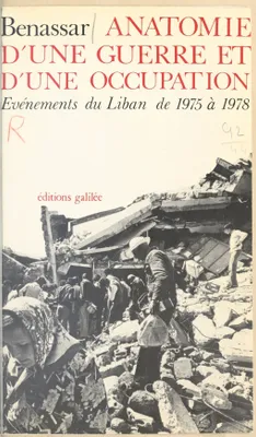 Anatomie d'une guerre et d'une occupation : évenements du liban de 1975 à 1978, événements du Liban de 1975 à 1978