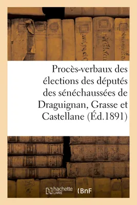 Procès-verbaux des élections des députés des sénéchaussées de Draguignan, Grasse et Castellane