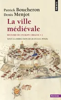 Histoire de l'Europe urbaine, 2, La Ville médiévale, tome 2, Histoire de l'Europe urbaine