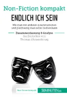 Endlich ICH sein. Zusammenfassung & Analyse des Bestsellers von Thomas d‘Ansembourg, Authentizität statt Selbstaufgabe