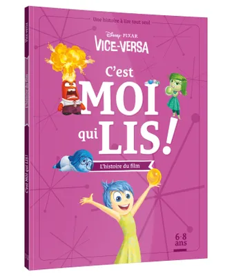VICE-VERSA - C'est moi qui lis - L'histoire du film - Disney Pixar, Une histoire à lire tout seul