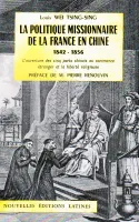 LA POLITIQUE MISSIONNAIRE DE LA FRANCE EN CHINE 1842 1856