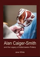 Alan Caiger-Smith and the Aldermaston Legacy /anglais