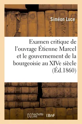 Examen critique de l'ouvrage Étienne Marcel et le gouvernement de la bourgeoisie au XIVe siècle