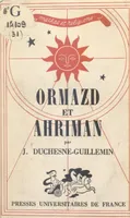 Ormazd et Ahriman, L'aventure dualiste dans l'Antiquité
