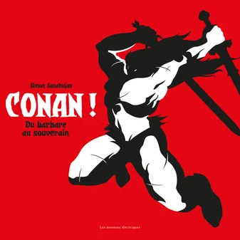 Conan ! Du barbare au souverain