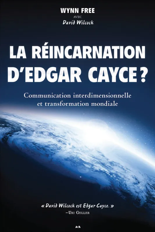 La réincarnation d'Edgar Cayce ? - Communication interdimensionnelle, communication interdimensionnelle et transformation mondiale Wynn Free, David Wilcock