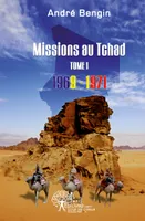 Missions au Tchad, Tome 1, 1969-1971