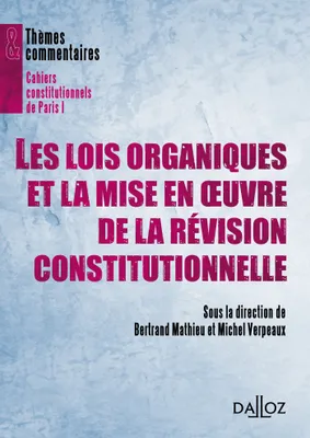 Les lois organiques et la mise en oeuvre de la révision constitutionnelle, Thèmes et commentaires